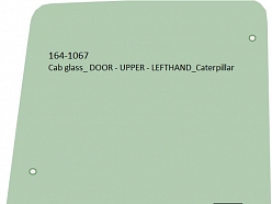Cab glass  DOOR   UPPER   LEFTHAND Caterpillar 164 1067