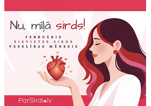 Februārī norisināsies Sievietes Sirds veselības mēnesis ar aicinājumu rūpēties par sirdi “Nu, mīļā sirds!”