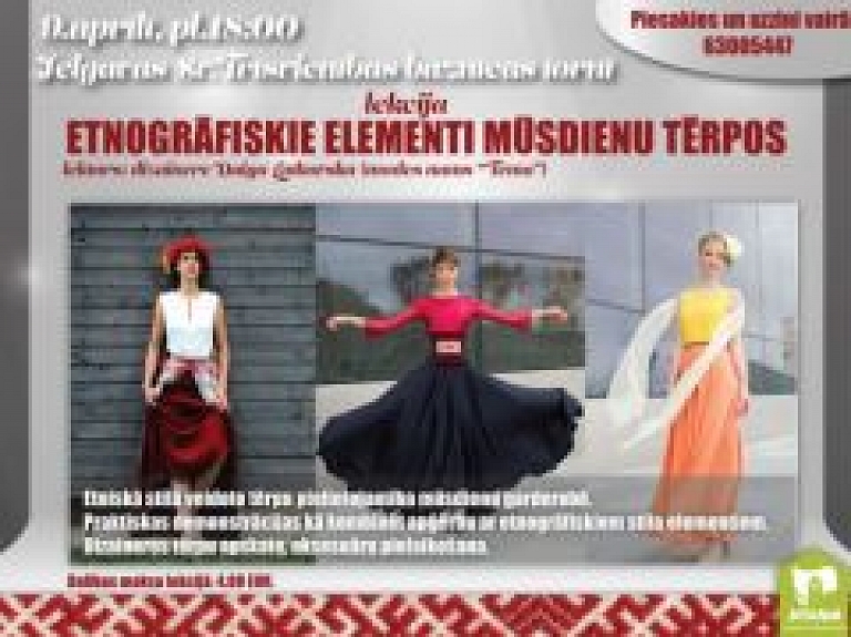 Daiga Latkovska stāstīs par etnogrāfisko elementu pielietošanu mūsdienu tērpos