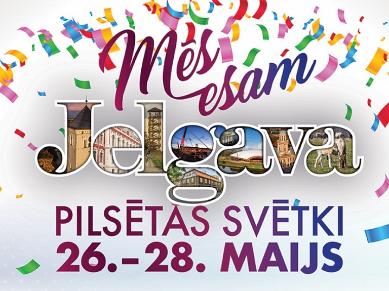 No 26. līdz 28. maijam norisināsies Jelgavas pilsētas svētki "Mēs esam Jelgava"