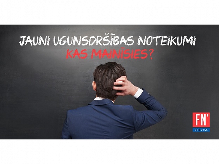 Jaunie ugunsdrošības noteikumi: kas mainījies kopš 2016. gada 1. septembra un kādas pārmaiņas mūs sagaida līdz 2020. gada 1. janvārim?

