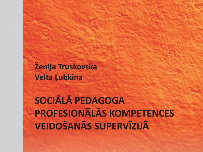 Tiks prezentēta monogrāfija "Sociālā pedagoga profesionālās kompetences veidošanās supervīzija"