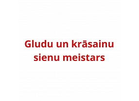 Gludu un krāsainu sienu meistars