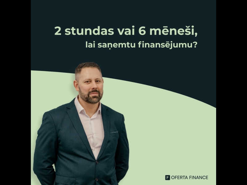 Biznesa finansējums 2 stundās vai 6 mēnešos
