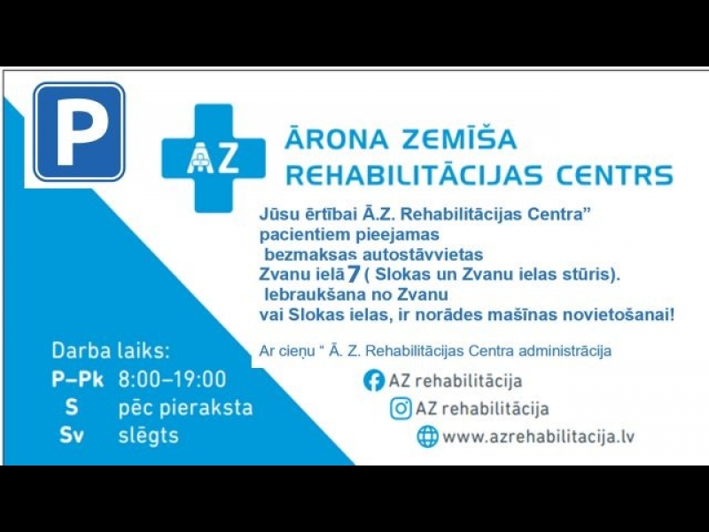 Bezmaksas stāvvieta pacientiem – Zvanu iela 7, ar “Ā.Z.rehabilitācija” atļauju.