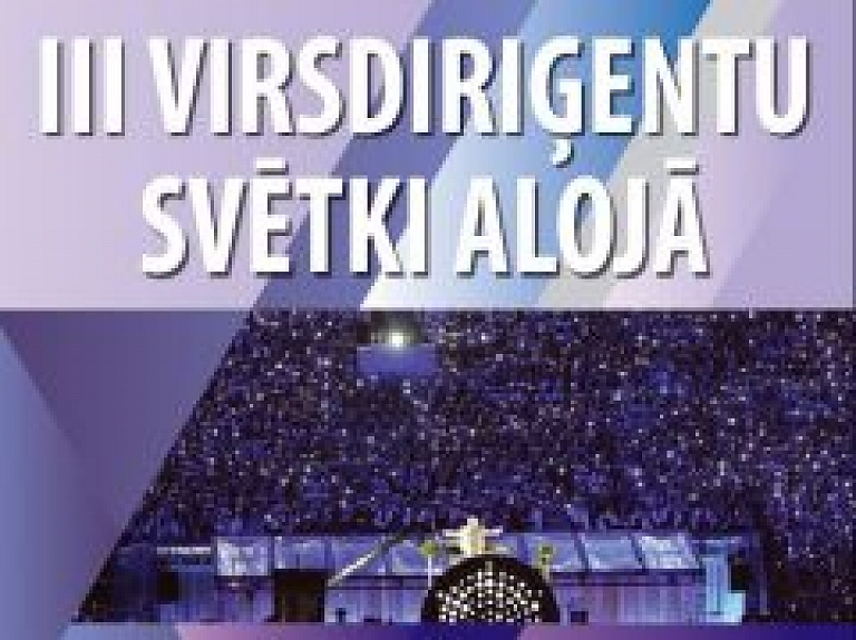 Šodien Alojā norit III Virsdiriģentu svētki