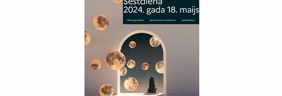 18. maijā visā Latvijā norisināsies Muzeju nakts 2024